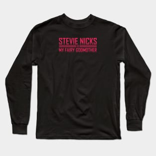 stevie nicks Is My Fairy Godmother Long Sleeve T-Shirt